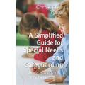A Simplified Guide for Special Needs and Safeguarding: Basic guide for teaching staff