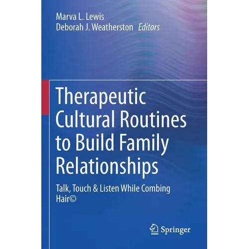 Therapeutic Cultural Routines to Build Family Relationships: Talk, Touch & Listen While Combing Hair(c)