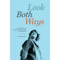 Look Both Ways: A Double Journey Along My Grandmother's Far-Flung Path