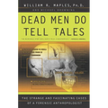 Dead Men Do Tell Tales: The Strange and Fascinating Cases of a Forensic Anthropologist