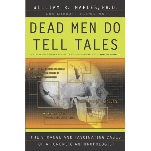 Dead Men Do Tell Tales: The Strange and Fascinating Cases of a Forensic Anthropologist