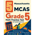 5 Massachusetts MCAS Grade 5 Math Practice Tests: Proven Practice for Top Scores with Detailed Explanations