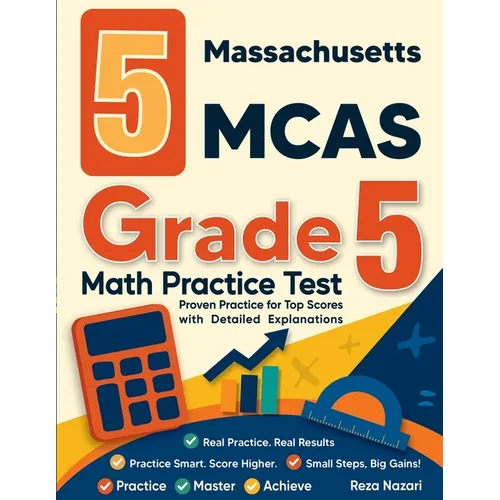 5 Massachusetts MCAS Grade 5 Math Practice Tests: Proven Practice for Top Scores with Detailed Explanations