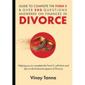 Guide to Completing Form E & Over 200 Questions Answered on Finances in Divorce: Helping You To Complete the Form E, With Hints and Tips and Answering