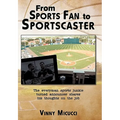 From Sports Fan to Sportscaster: The Everyman Sports Junkie Turned Announcer Shares His Thoughts on the Job