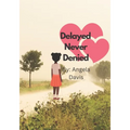 Delayed Never Denied