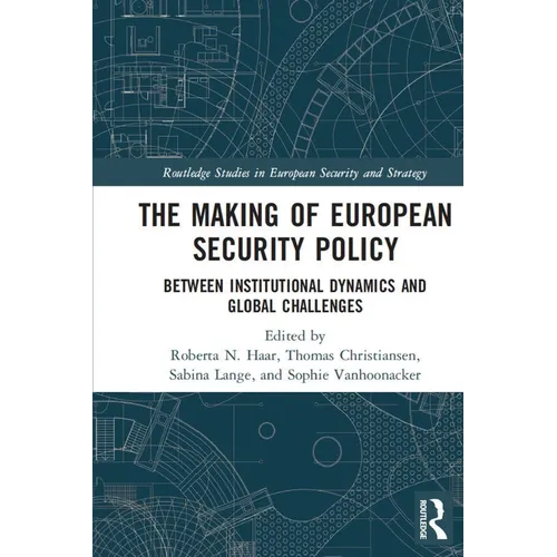 The Making of European Security Policy: Between Institutional Dynamics and Global Challenges