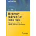 The History and Politics of Public Radio: A Comprehensive Analysis of Taxpayer-Financed Us Broadcasting