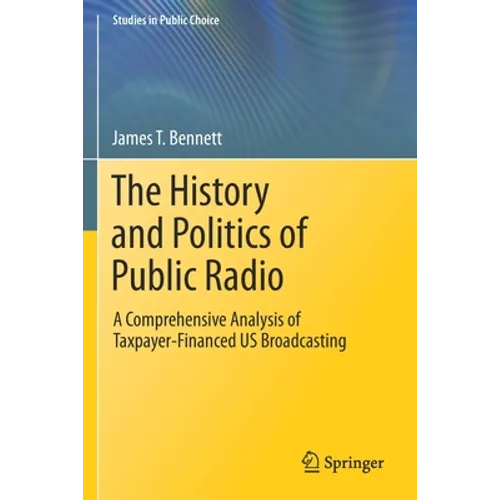 The History and Politics of Public Radio: A Comprehensive Analysis of Taxpayer-Financed Us Broadcasting