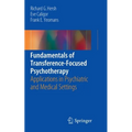 Fundamentals of Transference-Focused Psychotherapy: Applications in Psychiatric and Medical Settings