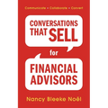 Conversations That Sell for Financial Advisors: Communicate. Collaborate. Convert.