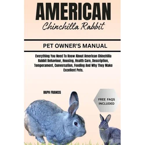 American Chinchilla Rabbit: Everything You Need To Know About American Chinchilla Rabbit Behaviour, Housing, Health Care, Description, Temperament