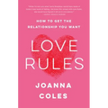 Love Rules: How to Get the Relationship You Want
