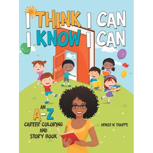 I Think I Can I Know I Can: An A-Z Career Coloring and Story Book