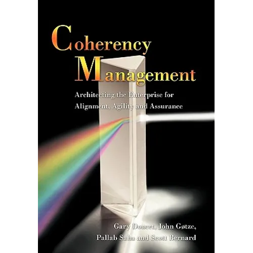 Coherency Management: Architecting the Enterprise for Alignment, Agility and Assurance