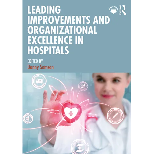 Leading Improvements and Organizational Excellence in Hospitals