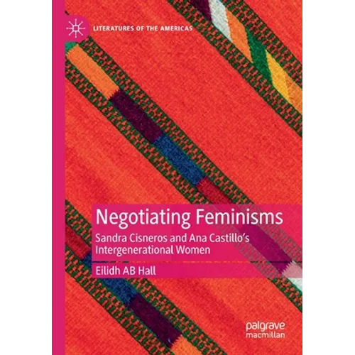 Negotiating Feminisms: Sandra Cisneros and Ana Castillo's Intergenerational Women