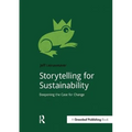 Storytelling for Sustainability: Deepening the Case for Change