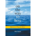 On the Way to Here: Reflections on Things that Matter