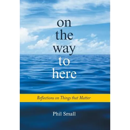 On the Way to Here: Reflections on Things that Matter