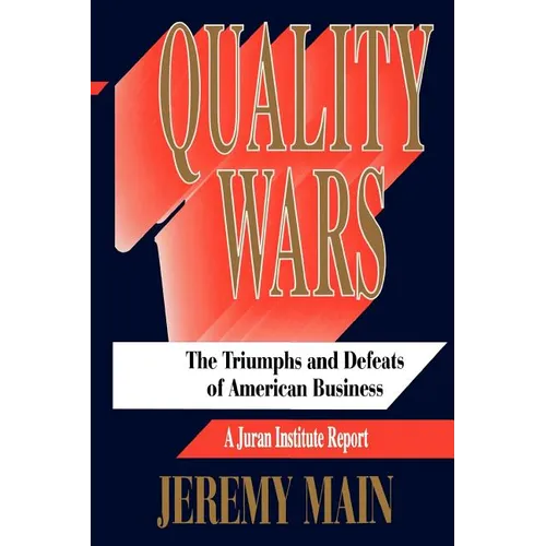 Quality Wars: The Triumphs and Defeats of American Business