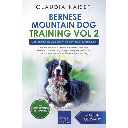Bernese Mountain Dog Training Vol 2 - Dog Training for Your Grown-up Bernese Mountain Dog