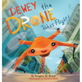 Dewey the Drone Takes Flight!: Dewey Dreams of Flying