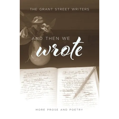 And Then We Wrote: More Prose and Poetry