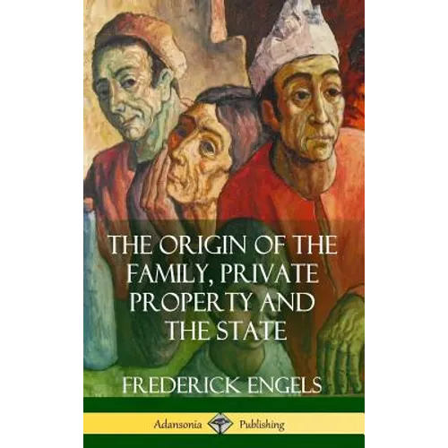 The Origin of the Family, Private Property and the State (Hardcover)