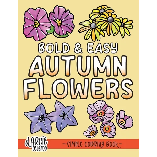 Bold and Easy Autumn Flowers Coloring Book: Simple Designs for Adults and Kids