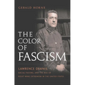 The Color of Fascism: Lawrence Dennis, Racial Passing, and the Rise of Right-Wing Extremism in the United States