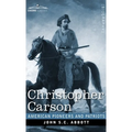 Christopher Carson: Familiarly Known as Kit Carson