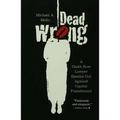 Dead Wrong: A Death Row Lawyer Speaks Out Against Capital Punishment
