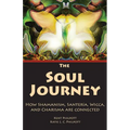 The Soul Journey: How Shamanism, Santeria, Wicca and Charisma Are Connected