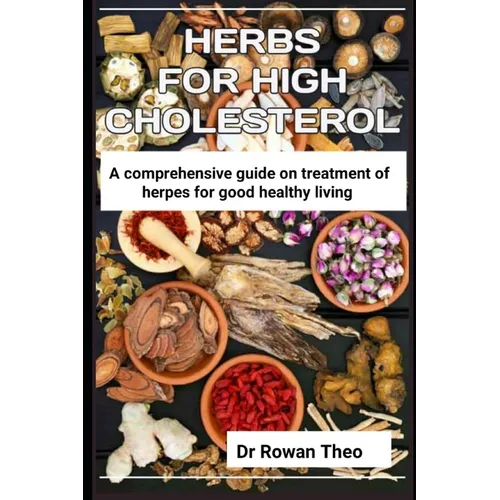 Herbs for High Cholesterol: An essential guide on herds to treat high cholesterol