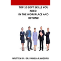 Top 10 Soft Skills You Need: In the Workplace and Beyond