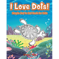 I Love Dots! Simple Dot to Dot Book for Kids
