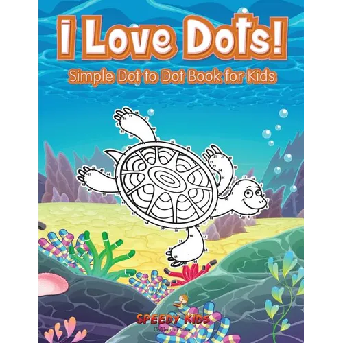 I Love Dots! Simple Dot to Dot Book for Kids