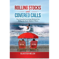 Rolling Stocks and Covered Calls: Two Powerful Investing Methods For Riding the Stock Market's Waves