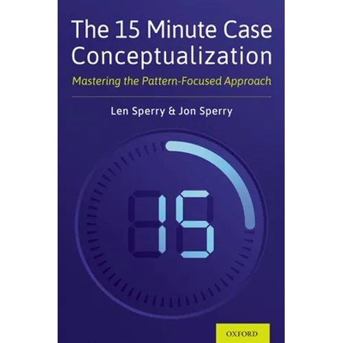 15 Minute Case Conceptualization: Mastering the Pattern-Focused Approach
