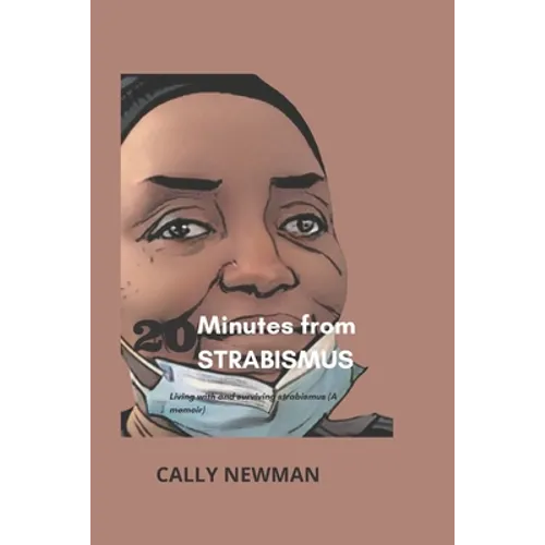 20 Minutes from Strabismus: Living with and surviving strabismus (A memoir)