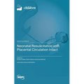 Neonatal Resuscitation with Placental Circulation Intact