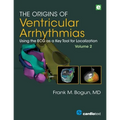 The Origins of Ventricular Arrhythmias, Volume 2: Using the ECG as a Key Tool for Localization, Volume 2