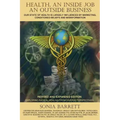 Health an Inside Job an Outside Business: Our State of Health Is Mainly Governed by Marketing, Conditioned Beliefs and Misinformation