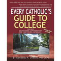 Every Catholic's Guide to College: The Best Colleges & Universities for Practicing Catholics, 2019