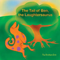 The Tail of Ben, the Laughtersaurus