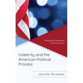Celebrity and the American Political Process: Integrated Marketing Communication