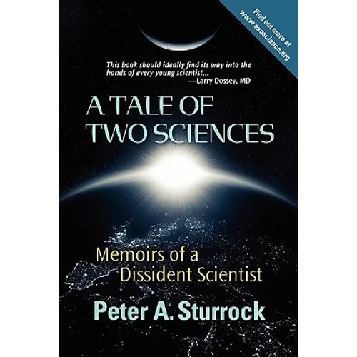 A Tale of Two Sciences: Memoirs of a Dissident Scientist