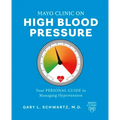 Mayo Clinic on High Blood Pressure: Your Personal Guide to Managing Hypertension