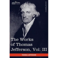 The Works of Thomas Jefferson, Vol. III (in 12 Volumes): Notes on Virginia I, Correspondence 1780 - 1782